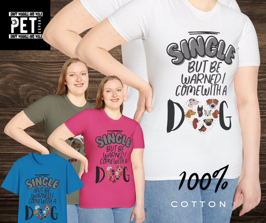 SINGLE BUT BE WARNED I COME WITH A DOG Unisex Softstyle T-Shirt