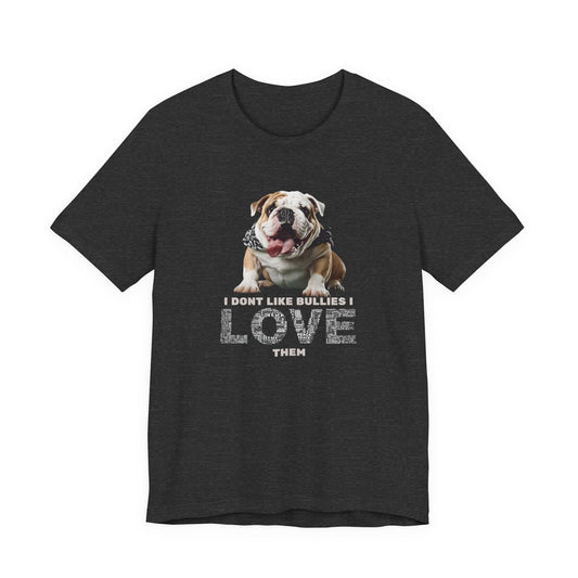 I Don't Like Bullies I Love Them T-Shirt — Maroon — Staffie owner gift — SniffWaggleNWalk™