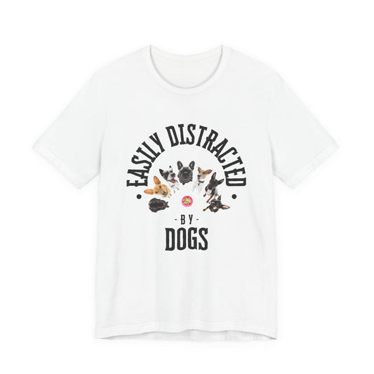 Easily Distracted by Dogs T-Shirt — Natural — SniffWaggleNWalk™