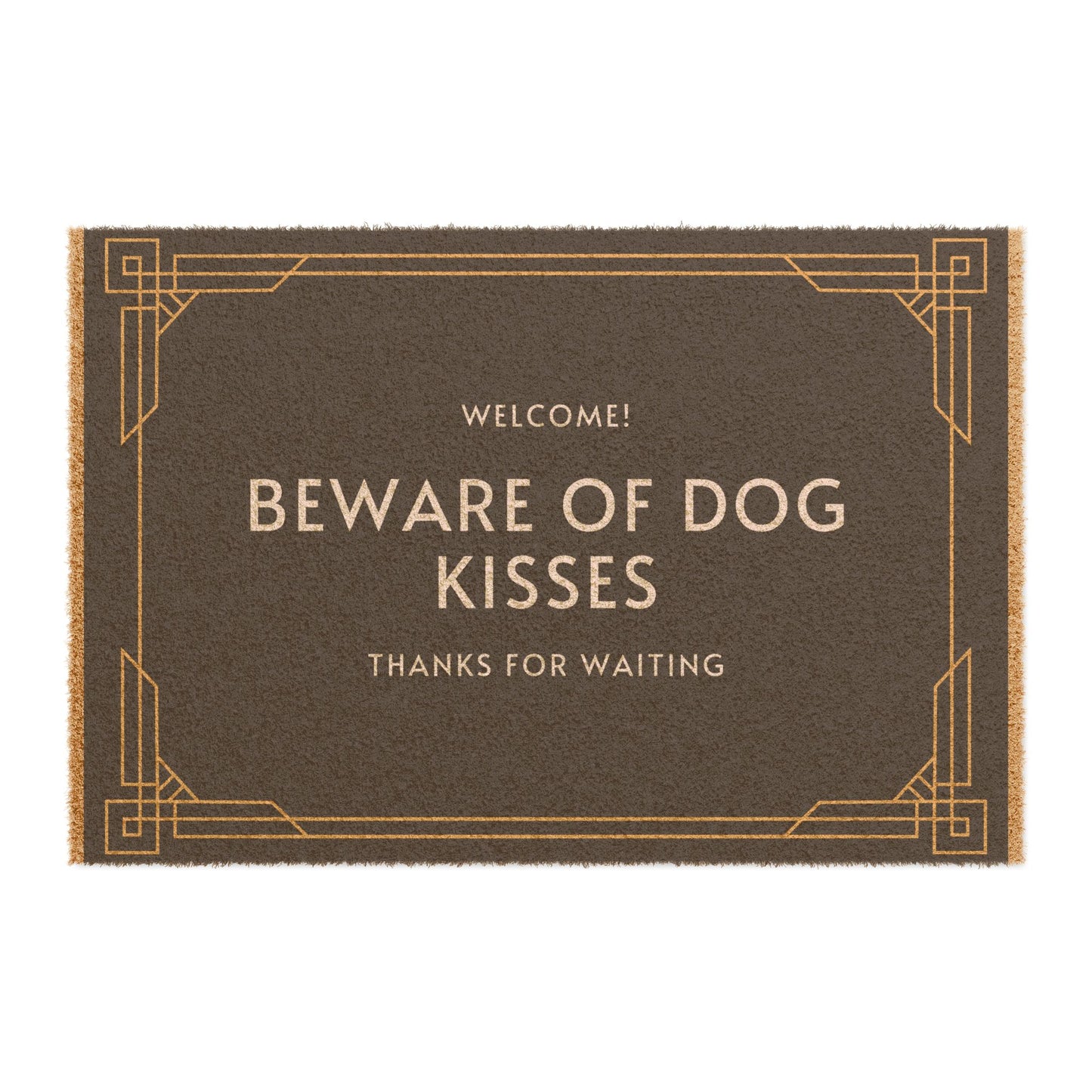 "WELCOME BEWARE OF DOG KISSES THANKS FOR WAITING" ECO Friendly Doormat