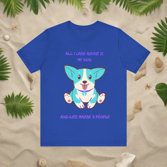 All I care about is my dog Unisex Jersey Short Sleeve T-shirt - Sniff Waggle And Walk