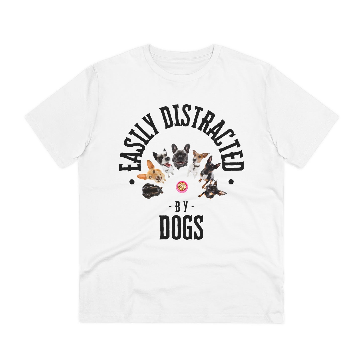 EASILY DISTRACTED BY DOGS Organic Creator T-shirt - Unisex - Sniff Waggle And Walk