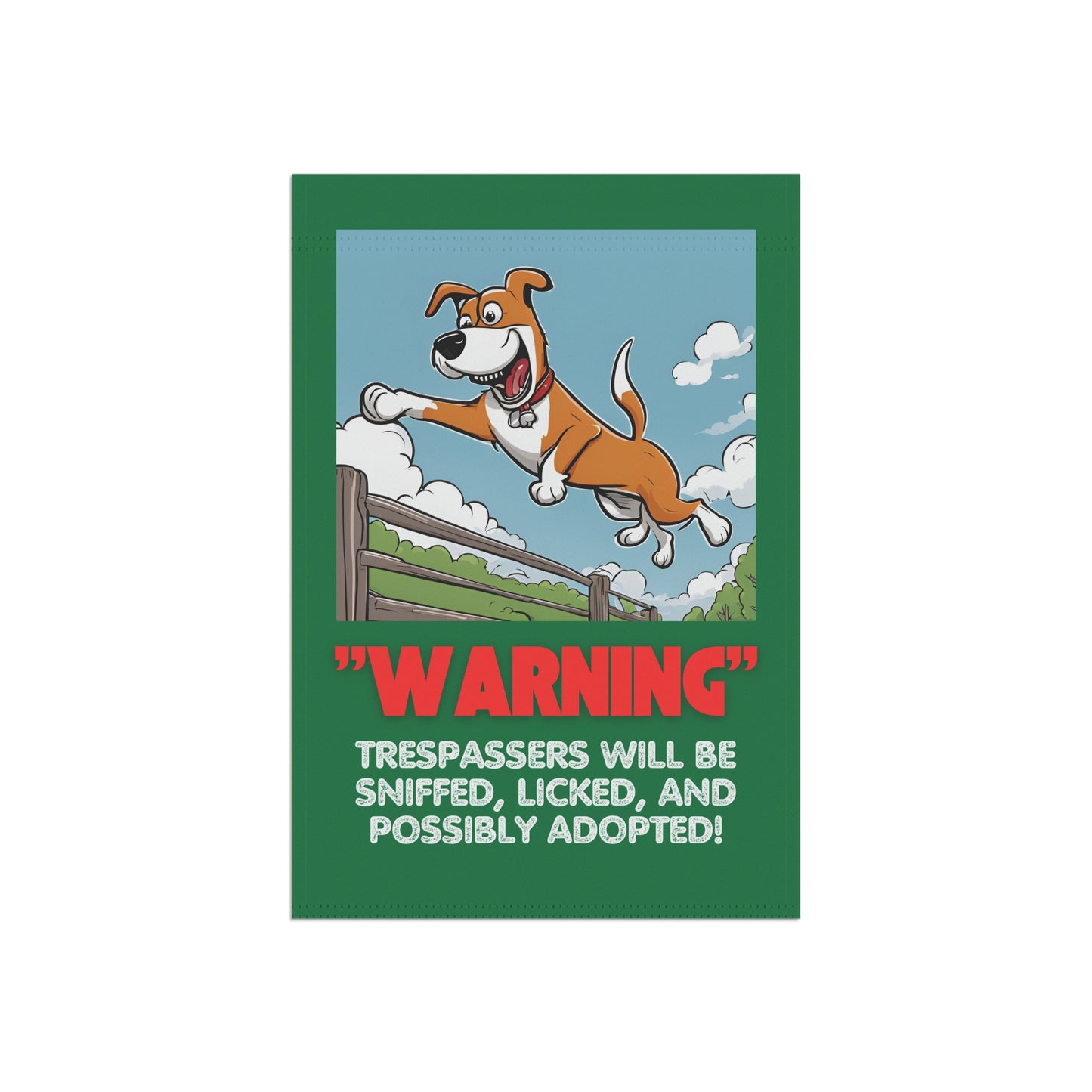 "Warning: Trespassers Will Be Sniffed, Licked, and Possibly Adopted" Funny Garden Sign – 12'' × 18'' Durable Yard Banner – $6.09 Flat Rate Shipping!