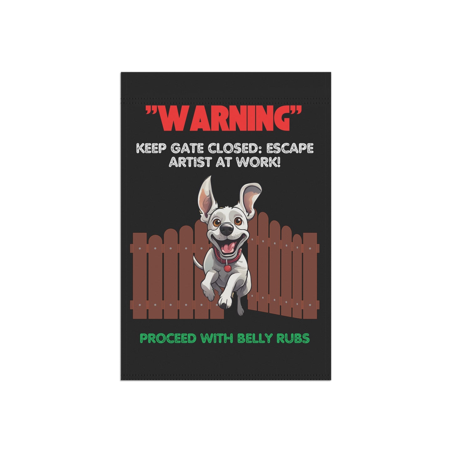"Warning: Keep Gate Closed - Escape Artist at Work, Proceed with Belly Rubs" Funny Garden Sign – Durable & Weather-Resistant Dog Banner