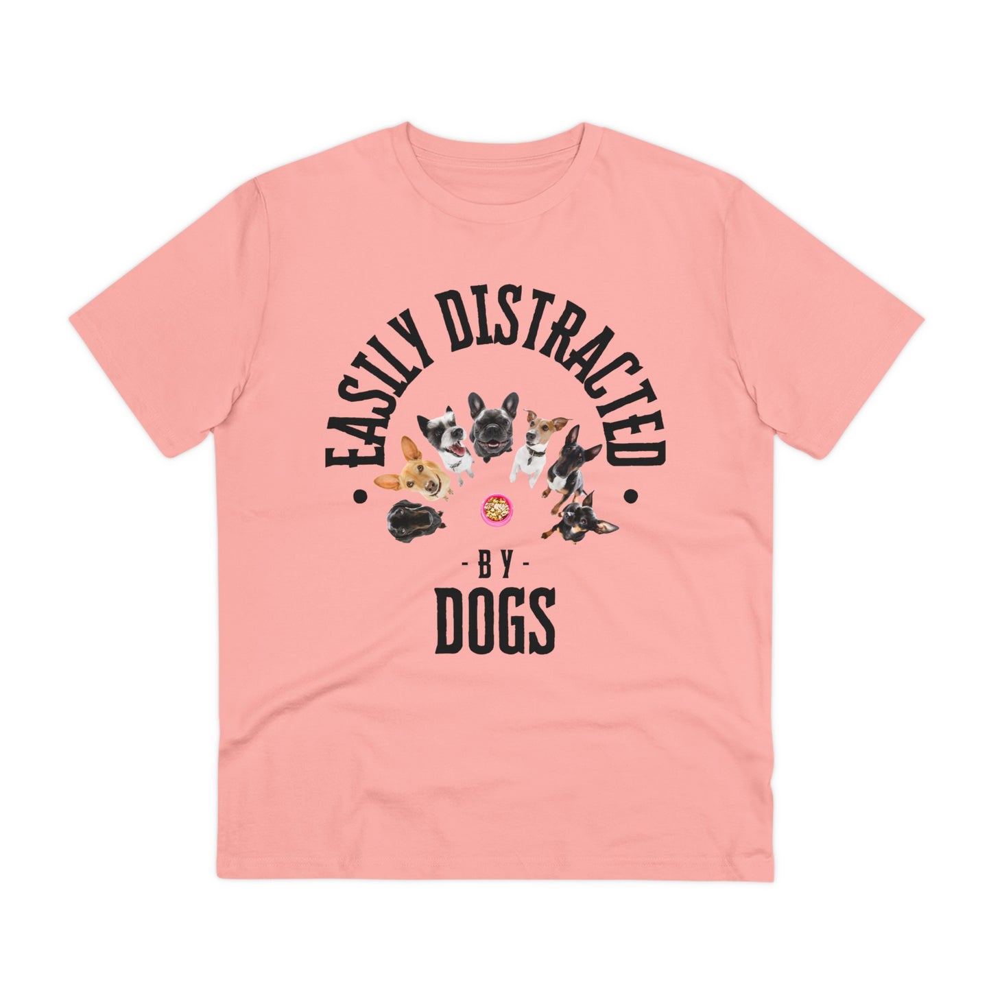 EASILY DISTRACTED BY DOGS Organic Creator T-shirt - Unisex - Sniff Waggle And Walk