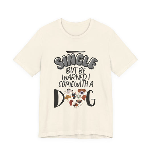 Single But Be Warned I Come With a Dog funny tee in Natural cream, front view