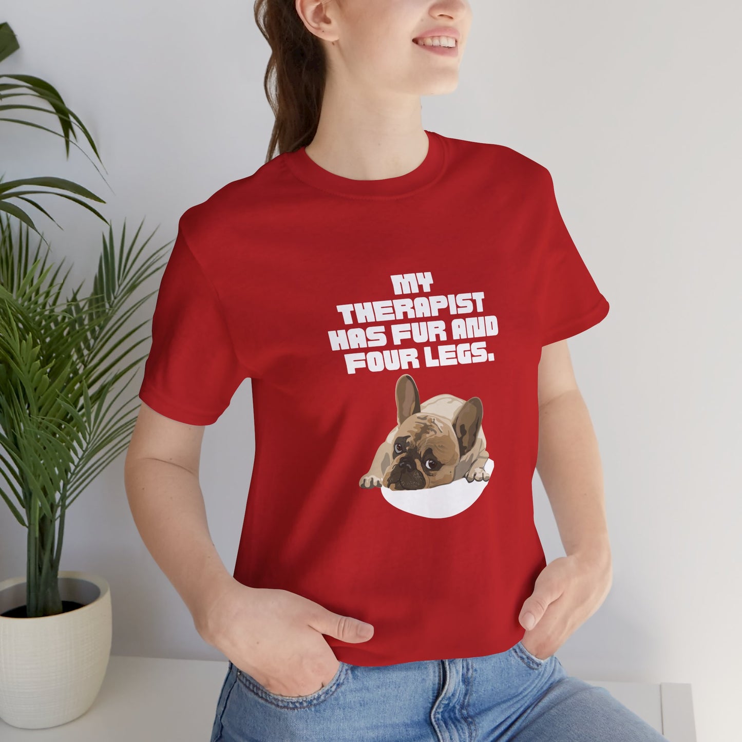 My Therapist Has Fur and Four Legs unisex t-shirt, funny emotional support dog tee