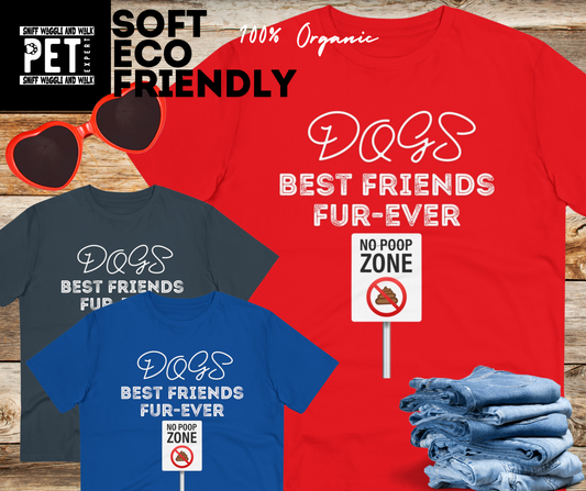 DOGS BEST FRIENDS FUR EVER NO POOP ZONE Organic T-shirt - Unisex