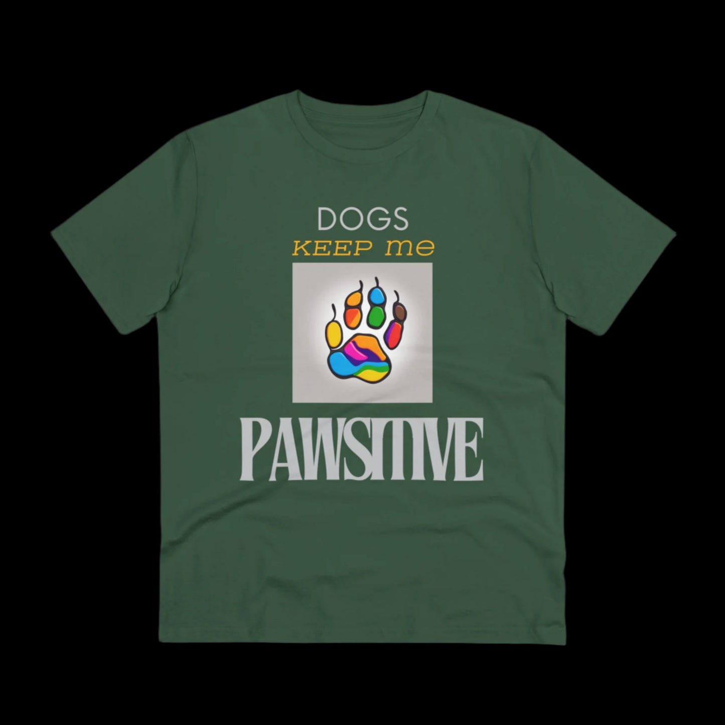 DOGS KEEP ME PAWSITIVE Organic Creator T-shirt - Unisex - Sniff Waggle And Walk green