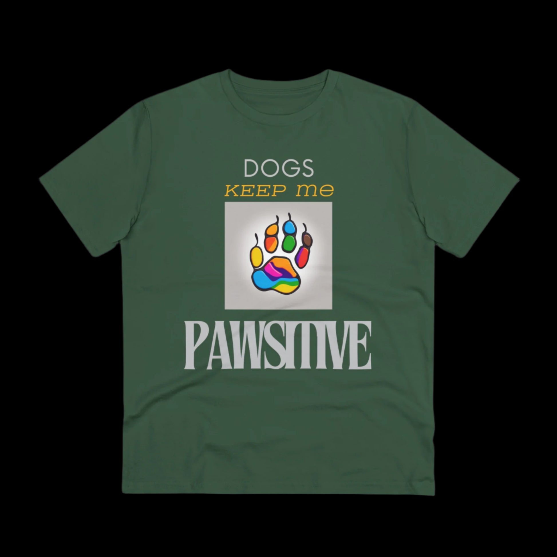 DOGS KEEP ME PAWSITIVE Organic Creator T-shirt - Unisex - Sniff Waggle And Walk green