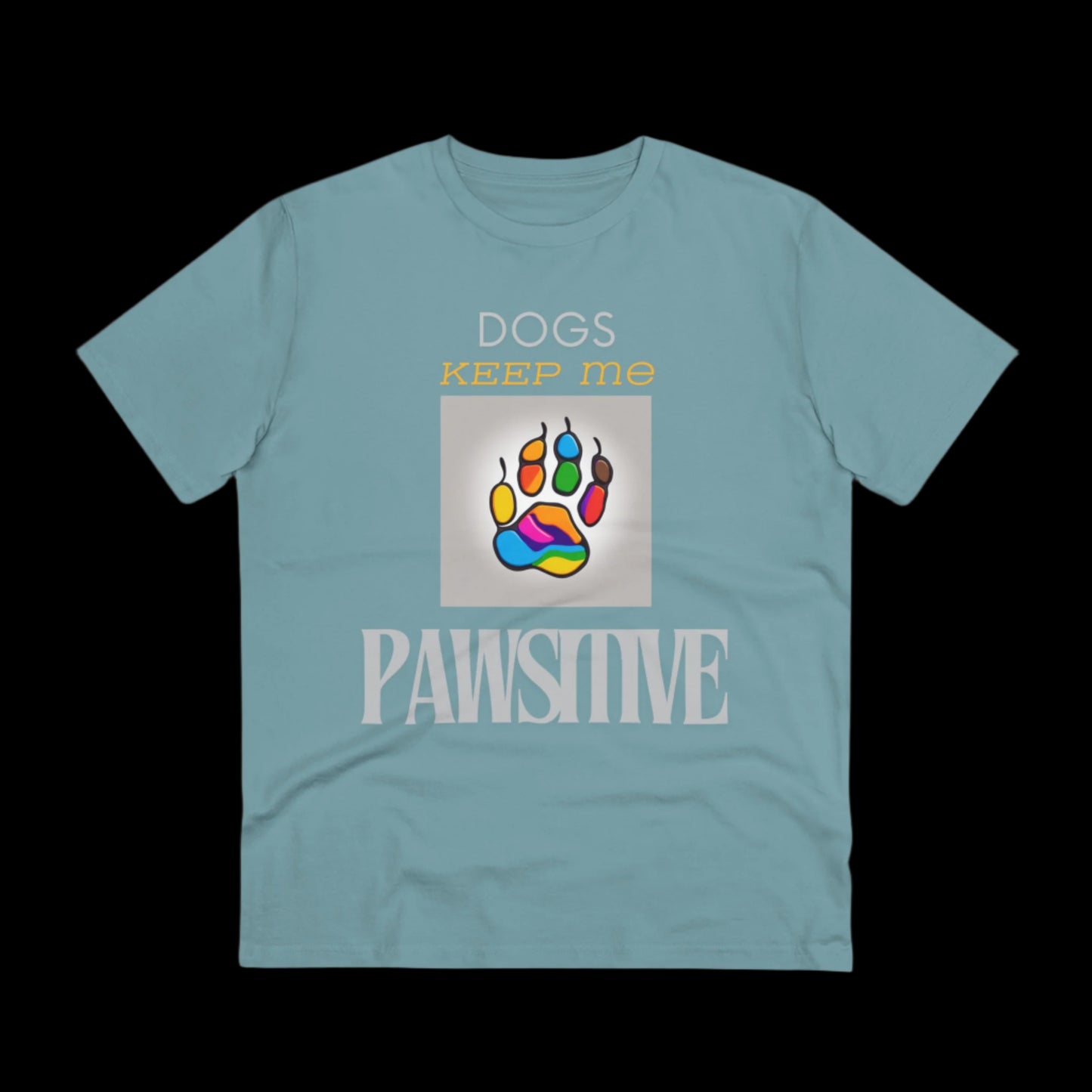 DOGS KEEP ME PAWSITIVE Organic Creator T-shirt - Unisex - Sniff Waggle And Walk light blue