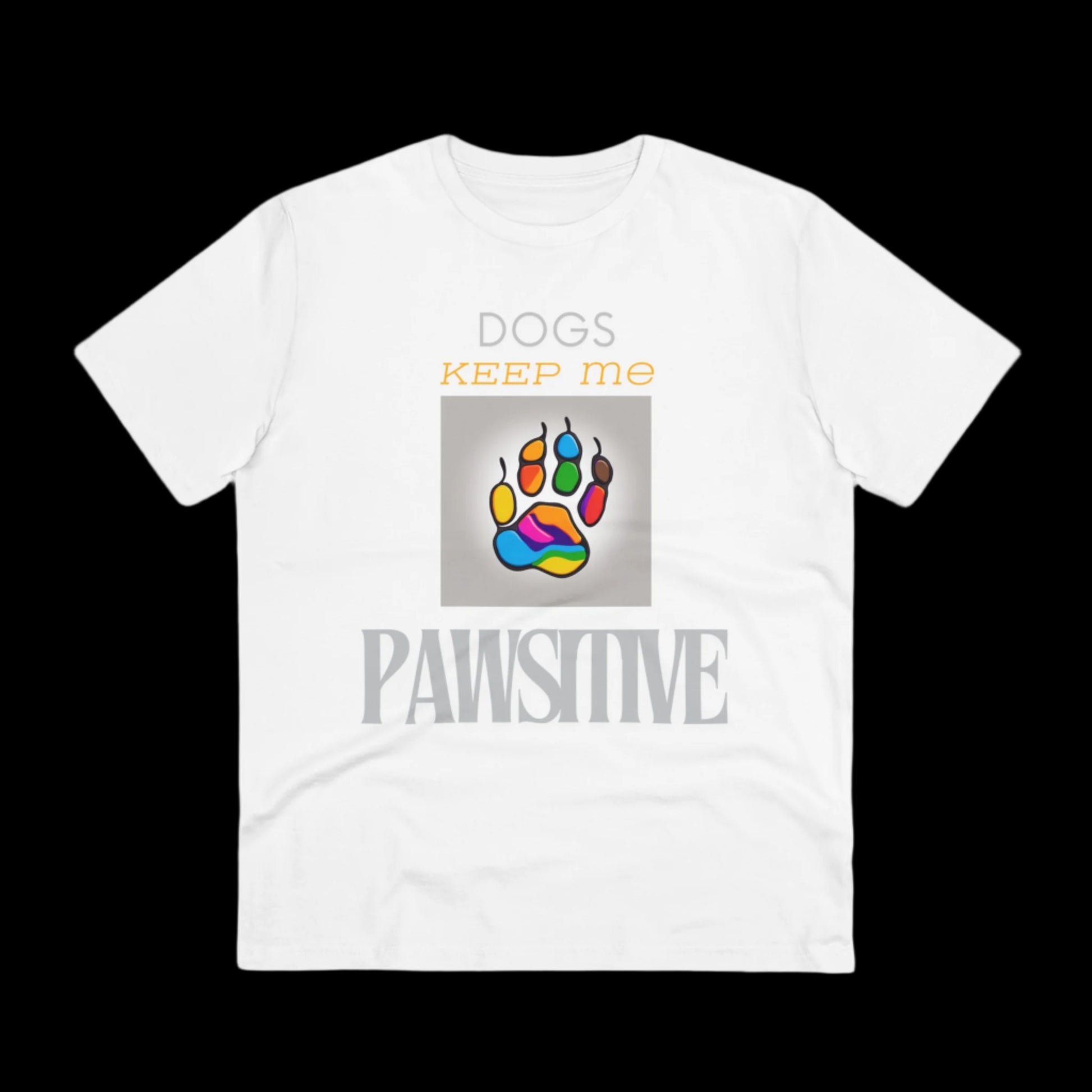 DOGS KEEP ME PAWSITIVE Organic Creator T-shirt - Unisex - Sniff Waggle And Walk white