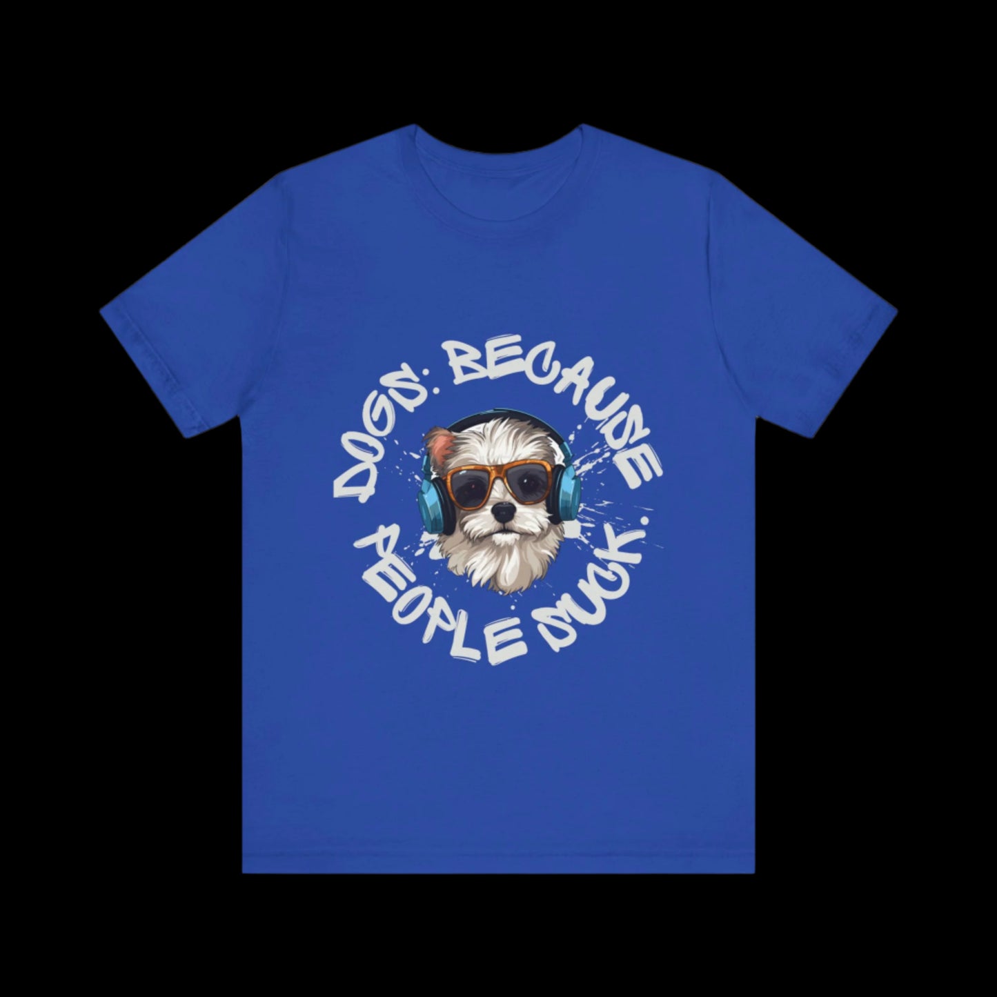"Dogs because people suck" Dog-themed apparel . - Sniff Waggle And Walk bluey