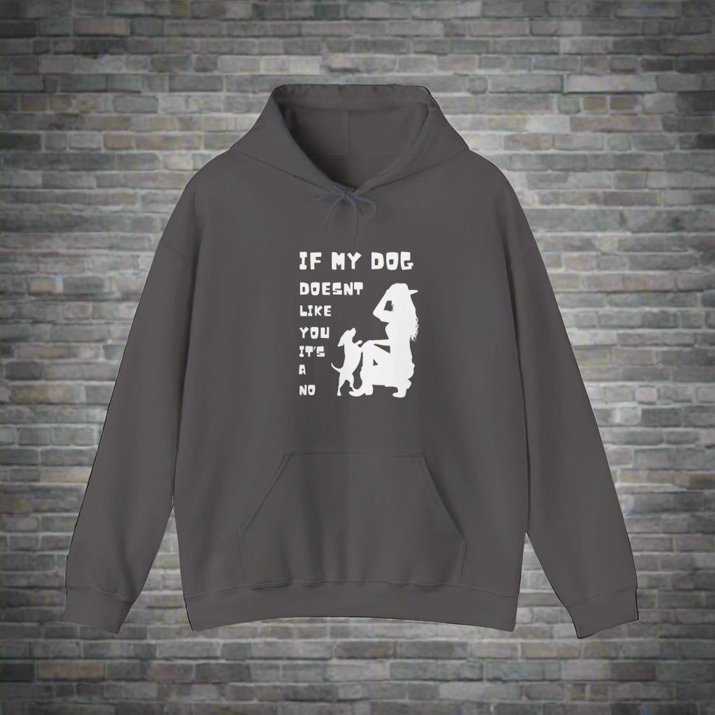 "If my dog doesn't like you its a no" Hooded Sweatshirt - Sniff Waggle And Walk GRAY