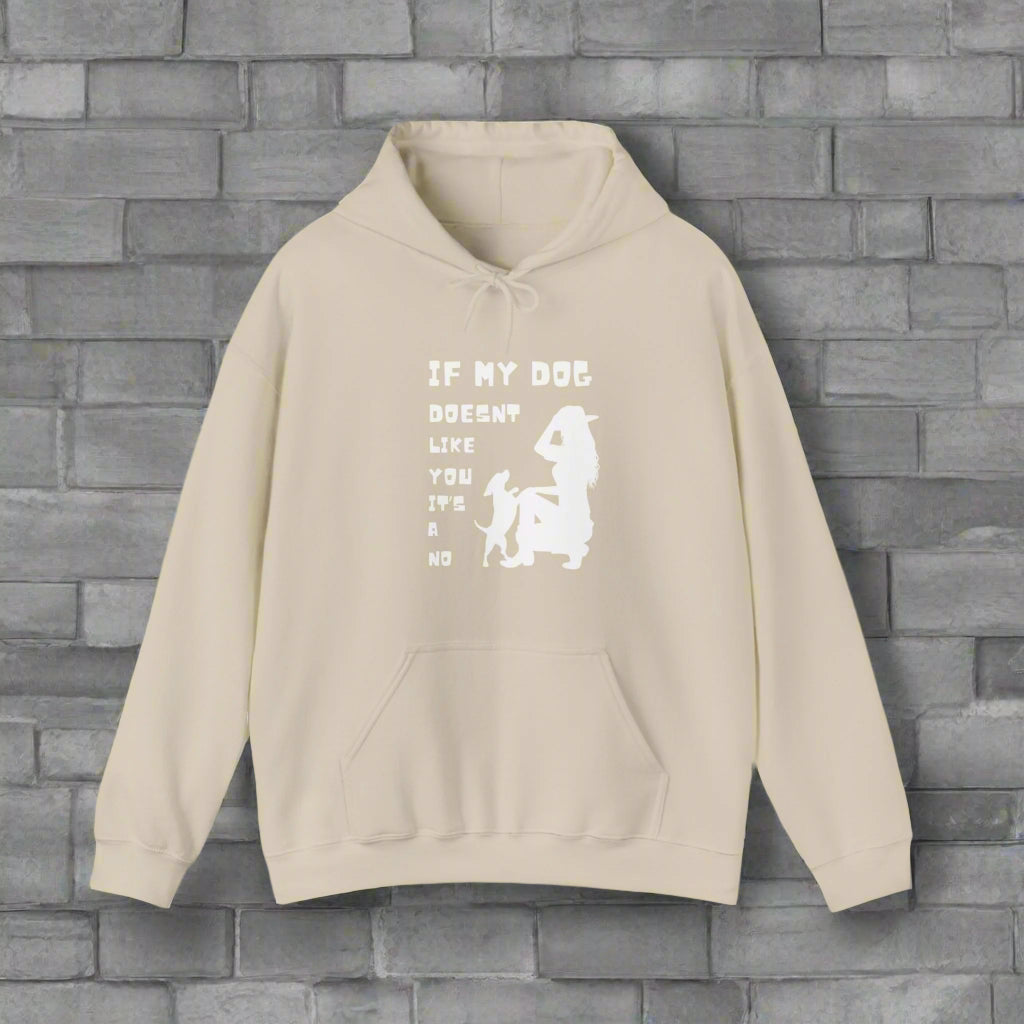 CREAM "If my dog doesn't like you its a no" Hooded Sweatshirt - Sniff Waggle And Walk