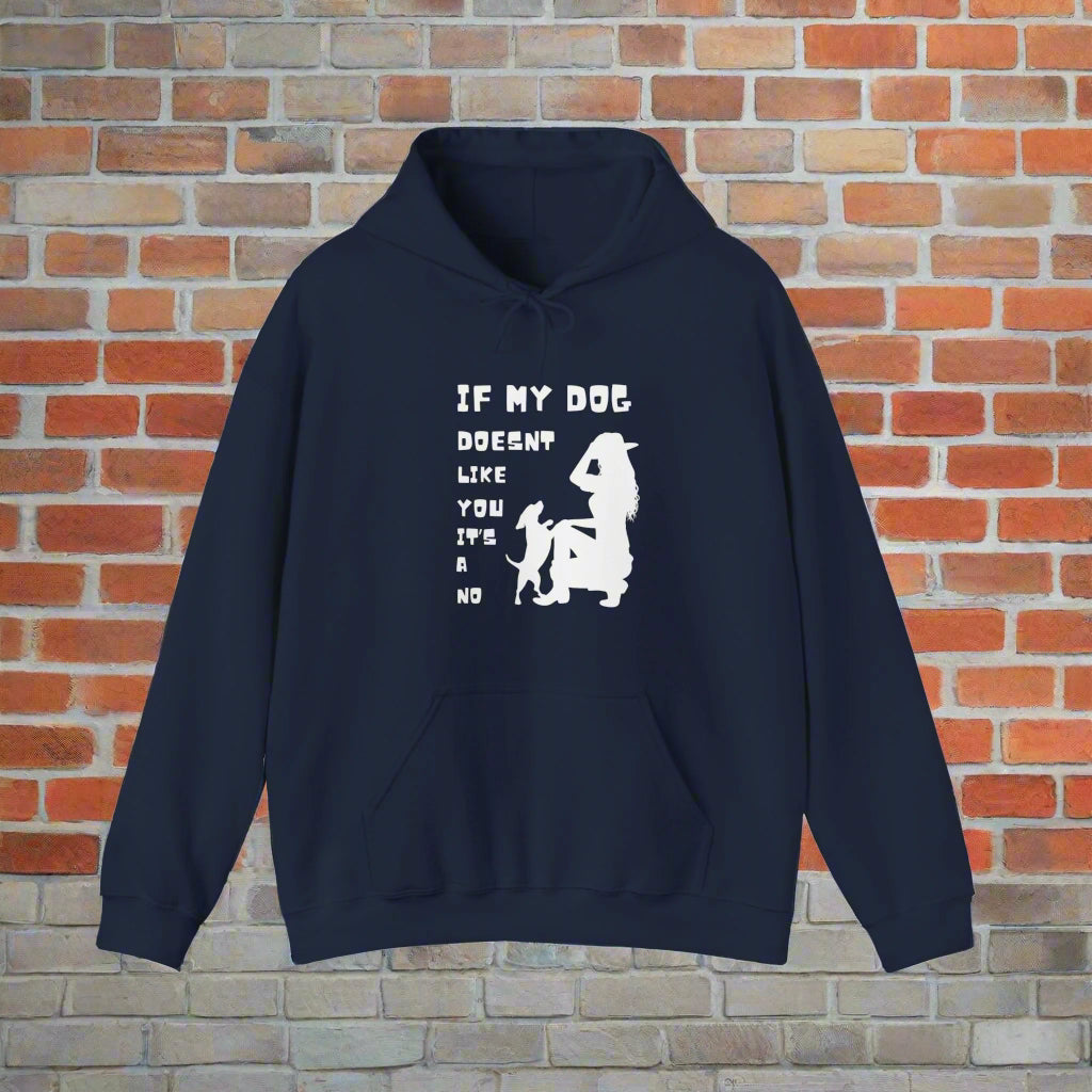 BLUE "If my dog doesn't like you its a no" Hooded Sweatshirt - Sniff Waggle And Walk