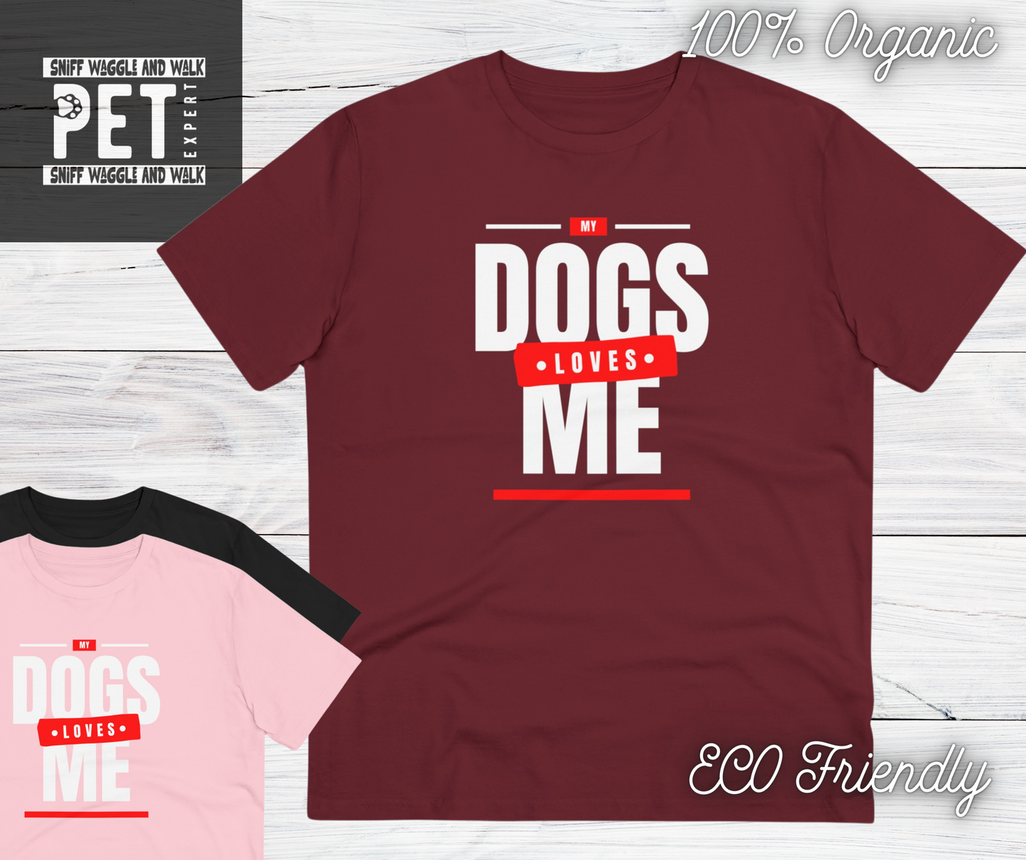 "MY DOGS LOVES ME" Soft Organic T-shirt - Unisex - BURGUNDY Sniff Waggle And Walk