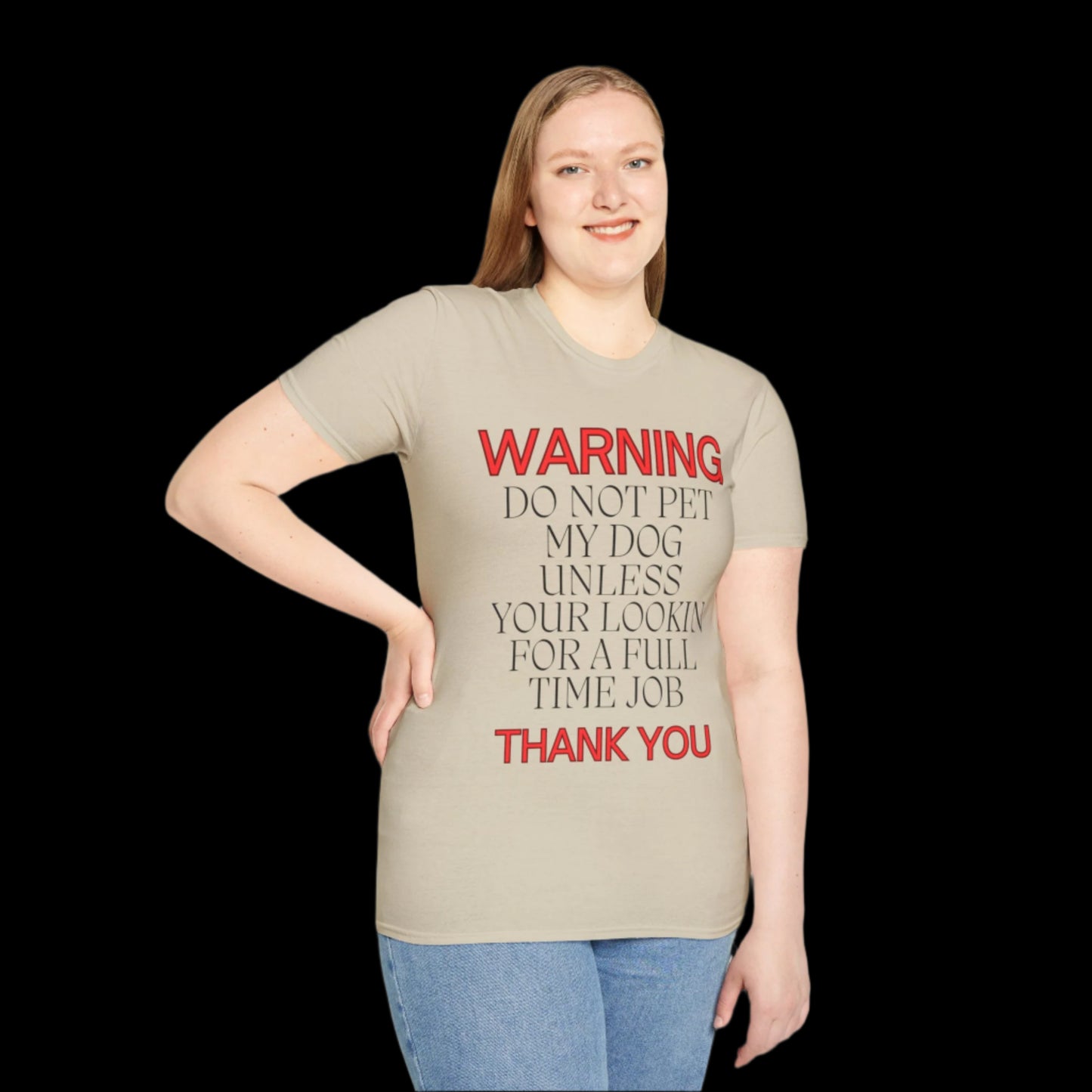 WARNING DO NOT PET MY DOG UNLESS YOUR LOOKIN FOR A FULL TIME JOB THANKYOU Unisex Softstyle T-Shirt - Sniff Waggle And Walk gray