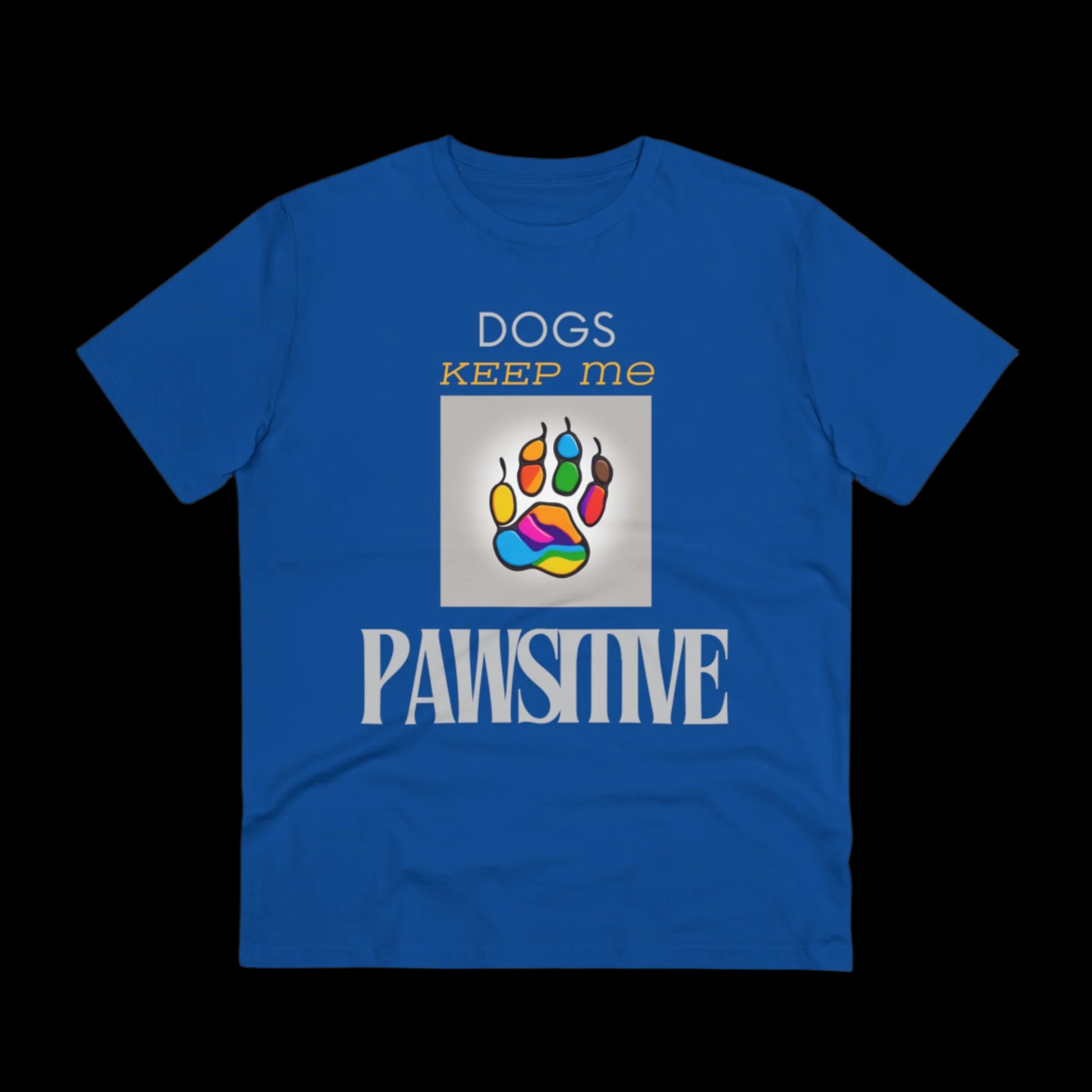 DOGS KEEP ME PAWSITIVE Organic Creator T-shirt - Unisex - Sniff Waggle And Walk blue