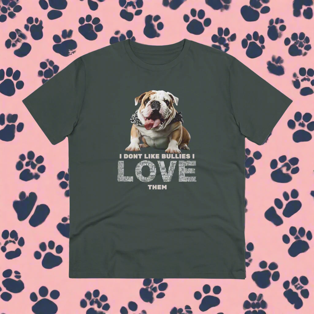 "I DONT LIKE BULLIES I LOVE THEM" Soft Organic T-shirt - Unisex - Sniff Waggle And Walk eco friendly funny dog tshirt