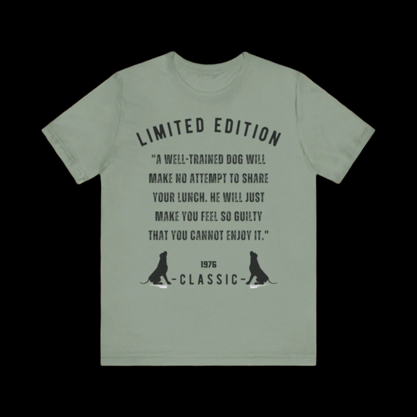 Unisex Jersey “A well-trained dog will make no attempt to share your lunch. He will just make you feel so guilty that you cannot enjoy it.” Short Sleeve T-shirt - Sniff Waggle And Walk green