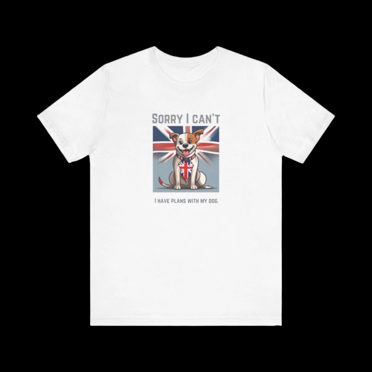 "SORRY I CANT I HAVE PLANS WITH THE DOG" Unisex Jersey Short Sleeve T-shirt - Sniff Waggle And Walk white