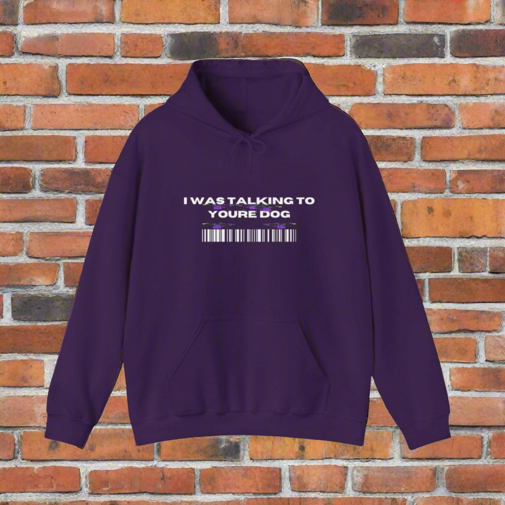 "I was talking to youre dog" Hooded Sweatshirt - Sniff Waggle And Walk purple funny dog clothes