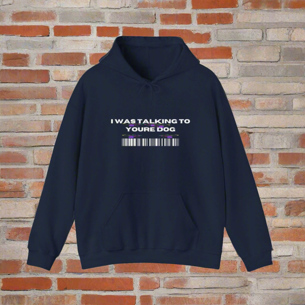 "I was talking to youre dog" Hooded Sweatshirt - Sniff Waggle And Walk i was talking to your dog eco friendly hooded premium clothes blue