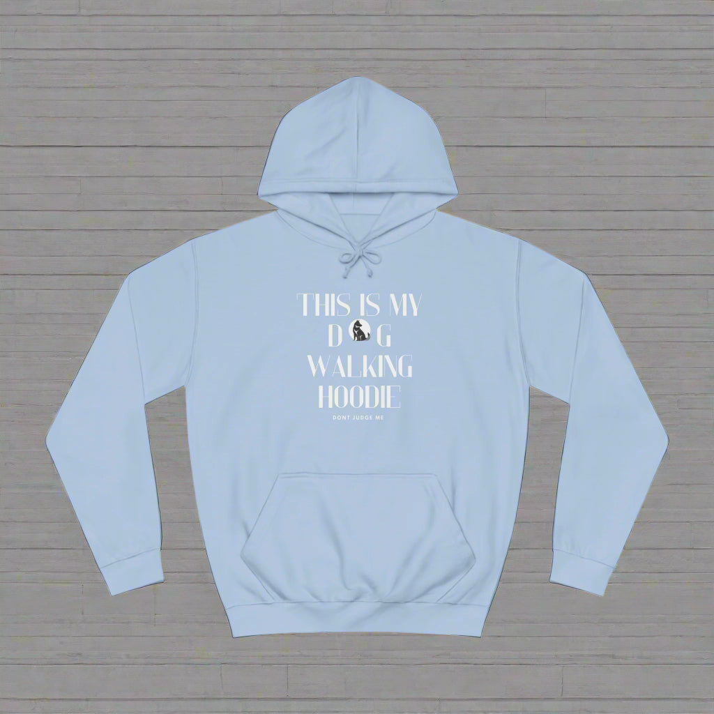Unisex College Hoodie "this is my dog walking hoodie" - Sniff Waggle And Walk blue funny dog clothing best