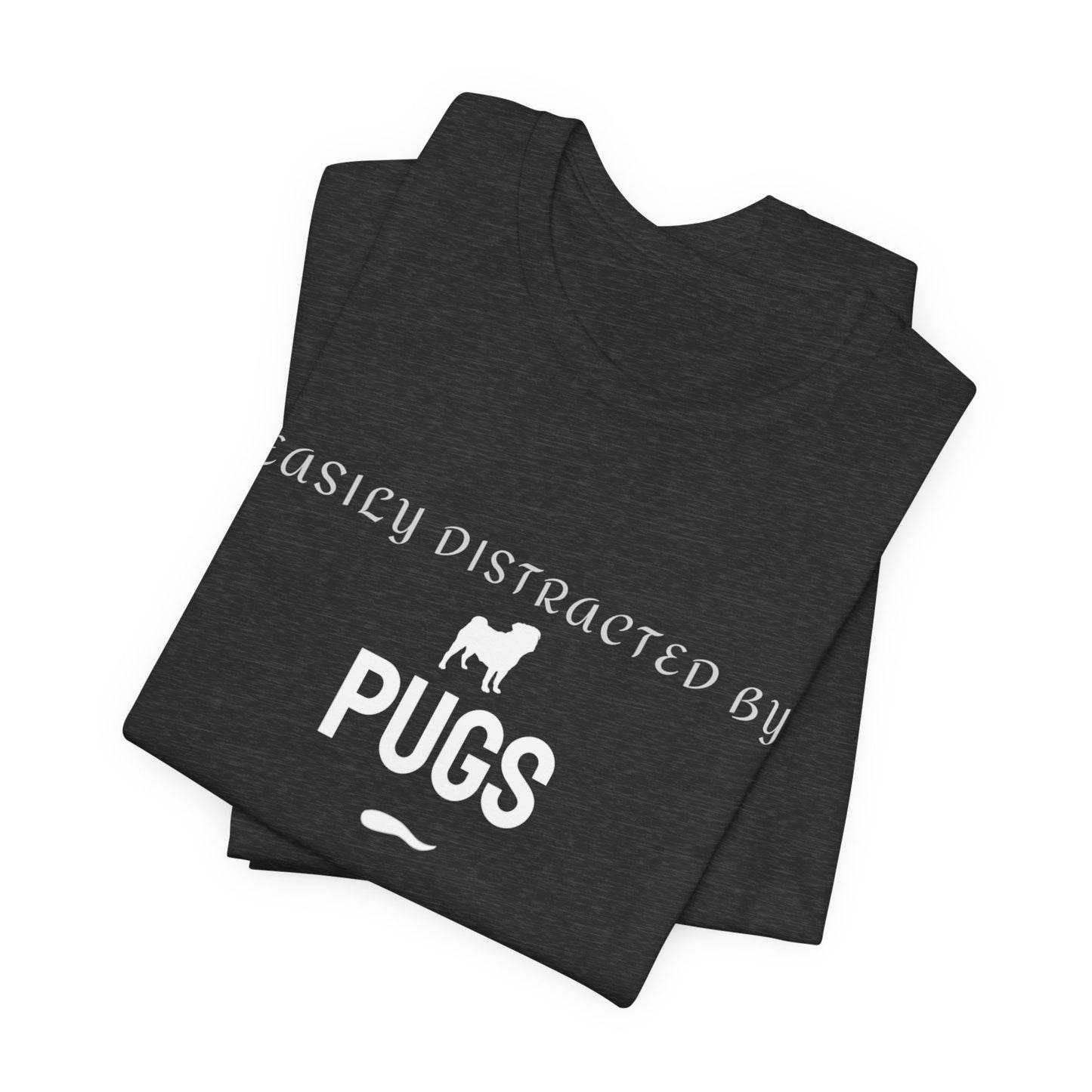Easily Distracted By Pugs T-Shirt — Funny Pug Lover Tee