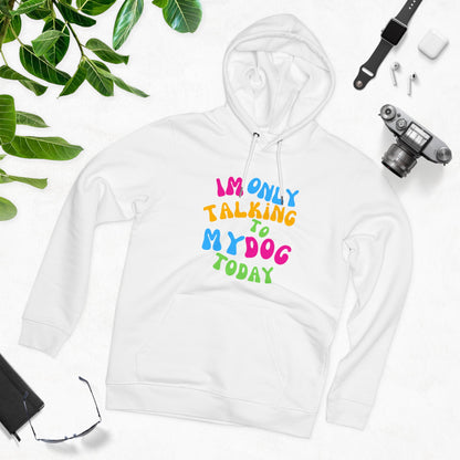 IM ONLY TALKING TO MY DOG TODAY Unisex Cruiser Hoodie - Sniff Waggle And Walk