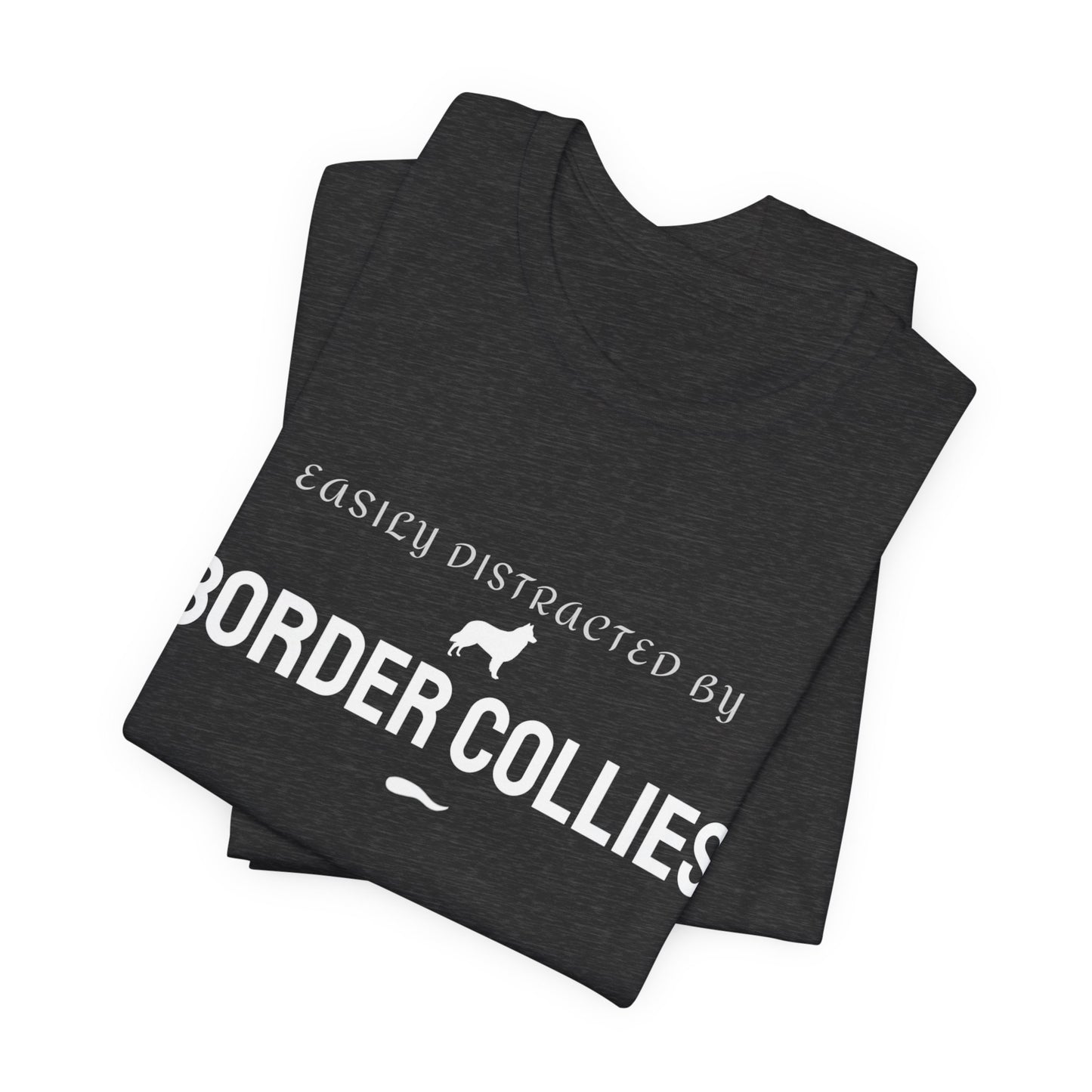 Easily Distracted by Border Collies T‑Shirt