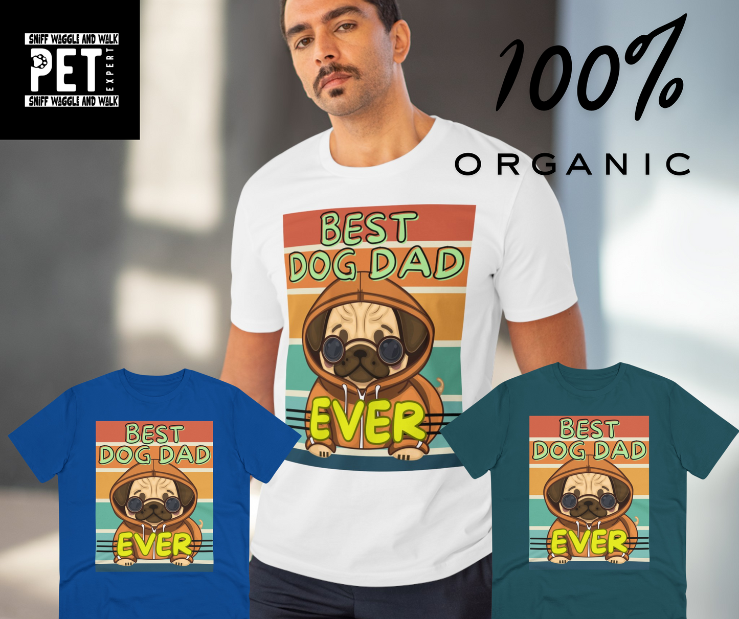 BEST DOG DAD EVER Organic Creator T-shirt - Sniff Waggle And Walk