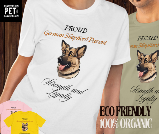 PROUD GERMAN SHEPHARD PARENT. "strength and loyalty" Dog Themed Soft Organic T-shirt - Unisex