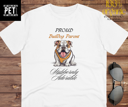 PROUD BULLDOG PARENT "Stubbornly Adorable" Organic Dog themed Soft T-shirt - Unisex - Sniff Waggle And Walk