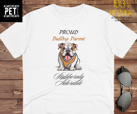 PROUD BULLDOG PARENT "Stubbornly Adorable" Organic Dog themed Soft T-shirt - Unisex - Sniff Waggle And Walk