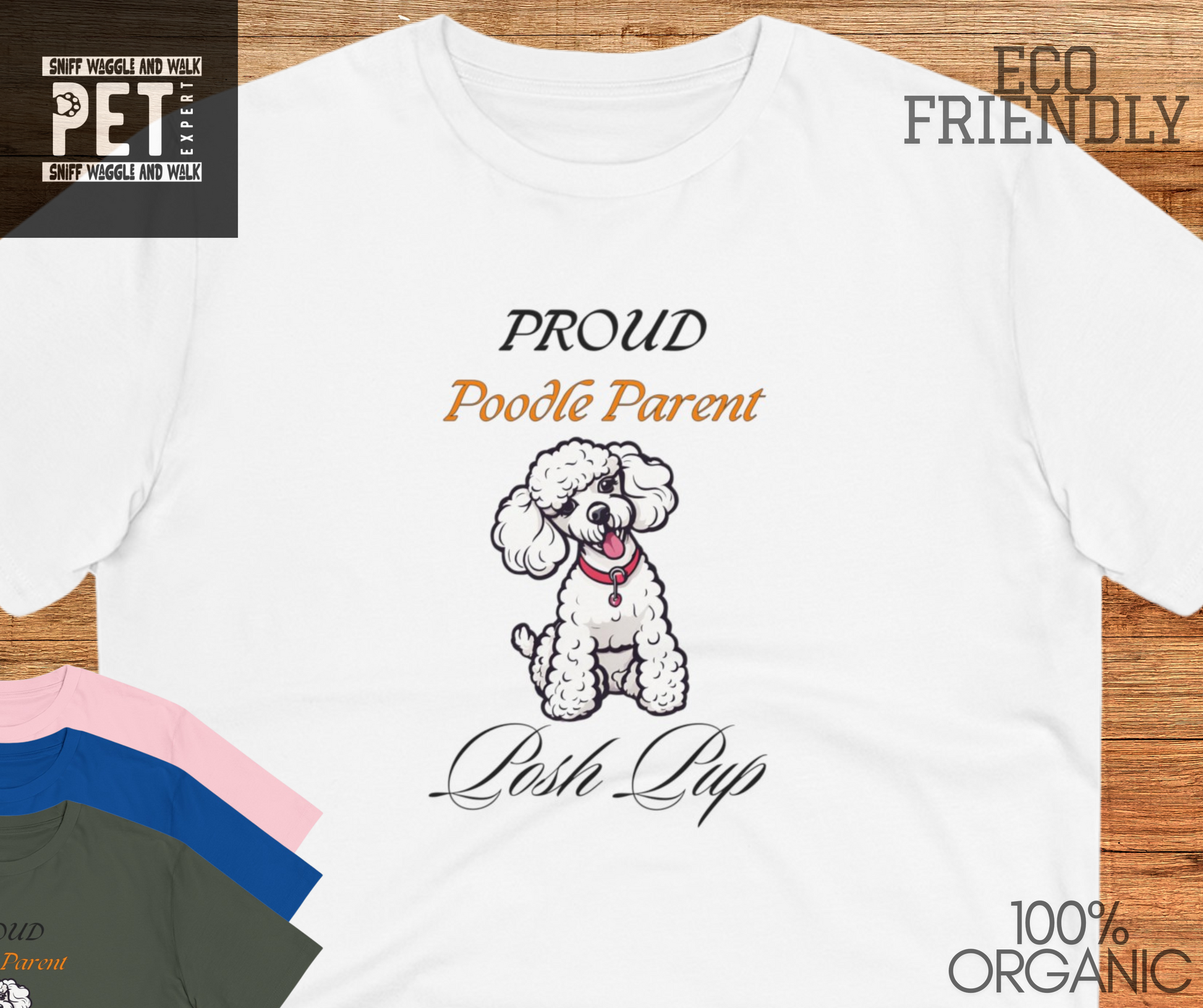 PROUD POODLE PARENT "Posh Pup" Organic T-shirt - Unisex - Sniff Waggle And Walk