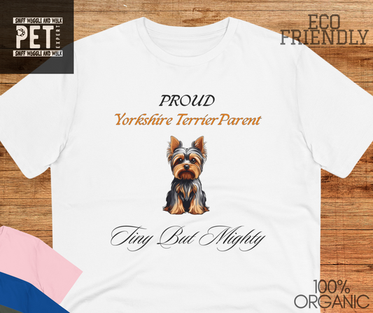 PROUD YORKSHIRE TERRIER PARENT "Tiny but Mighty" Organic T-shirt - Unisex - Sniff Waggle And Walk