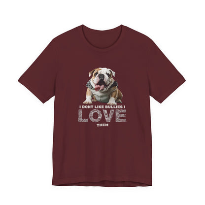 I Don't Like Bullies I Love Them T-Shirt — Dark Grey Heather — Bulldog tee — SniffWaggleNWalk™