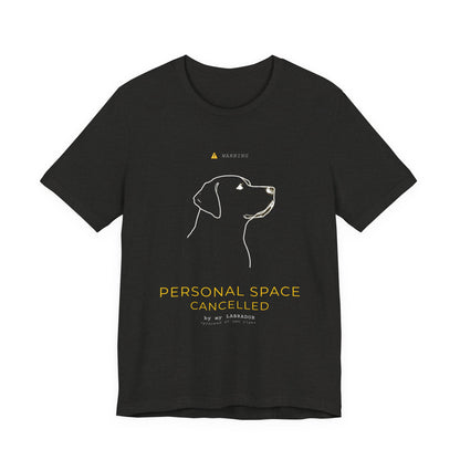 Personal Space Cancelled T-Shirt — Funny Labrador Unisex Tee — SniffWaggleNWalk™