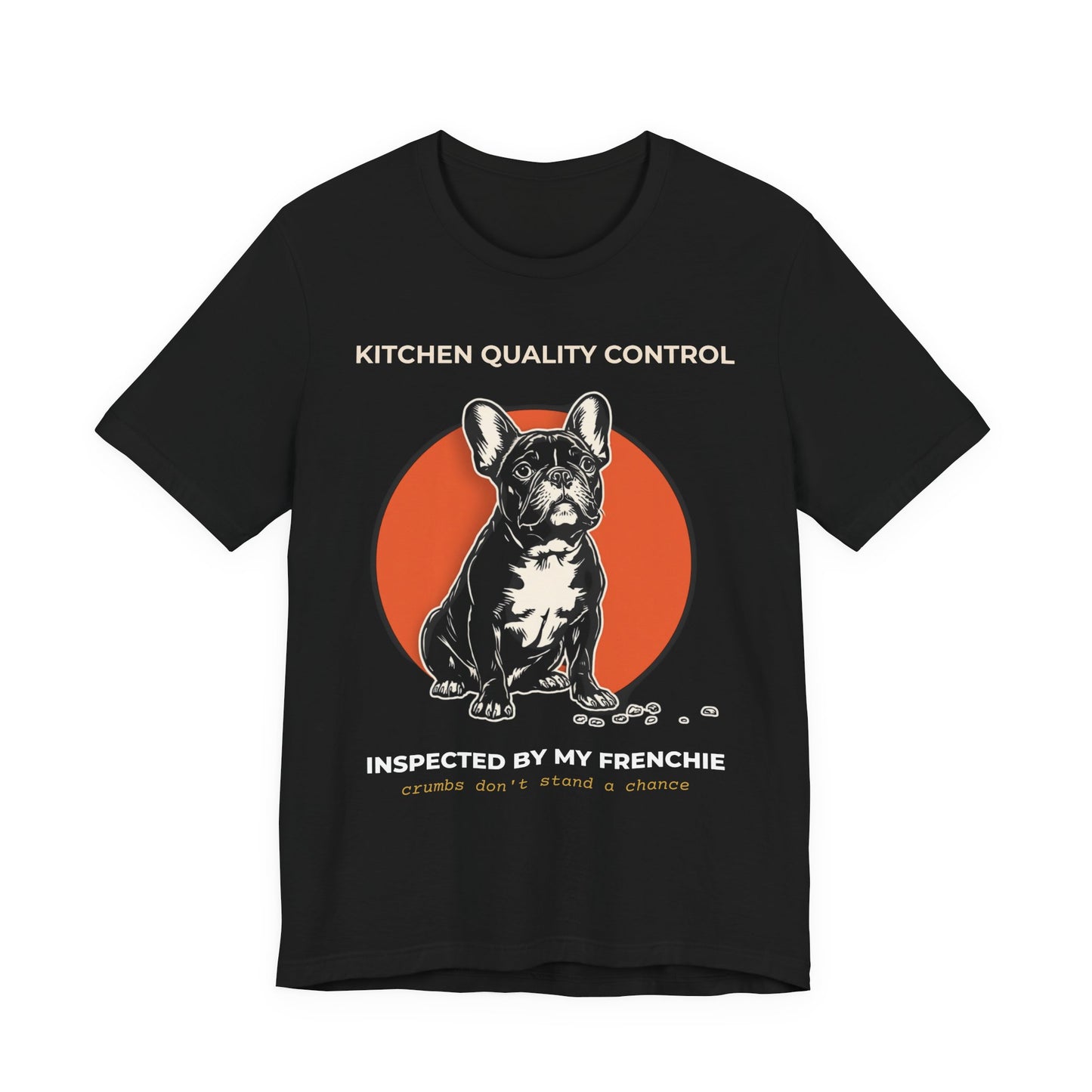 FRENCHIE KITCHEN QUALITY CONTROL INSPECTOR TSHIRT