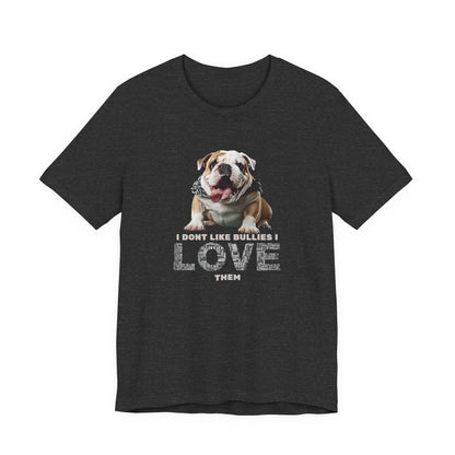 I Don't Like Bullies I Love Them T-Shirt — Maroon — Staffie owner gift — SniffWaggleNWalk™