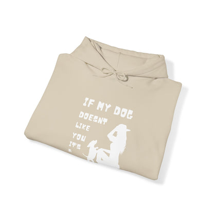 Unisex Heavy Blend™ "If my dog doesn't like you its a no" Hooded Sweatshirt - Sniff Waggle And Walk