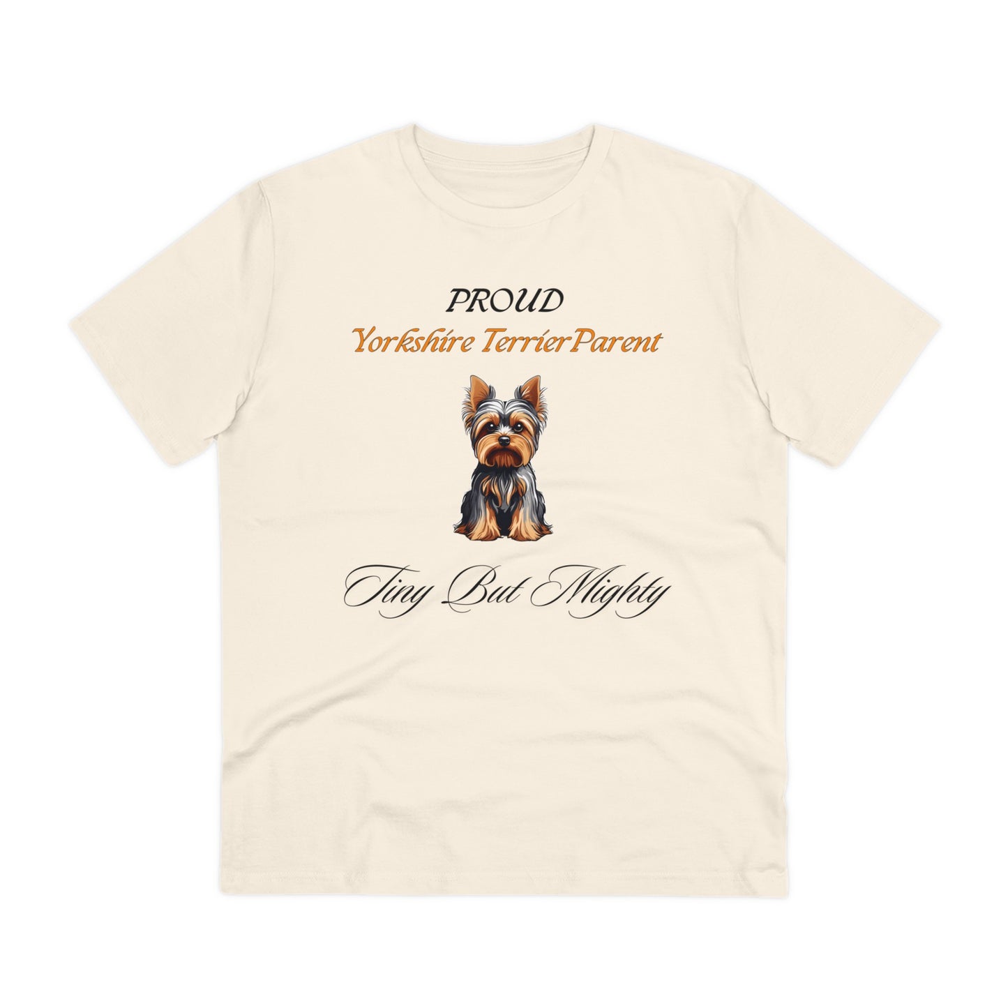 PROUD YORKSHIRE TERRIER PARENT "Tiny but Mighty" Organic T-shirt - Unisex - Sniff Waggle And Walk