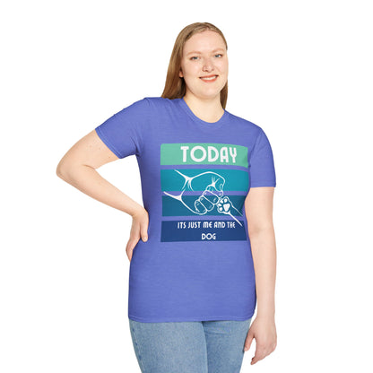 TODAY ITS JUST ME AND THE DOG Unisex Softstyle T-Shirt - Sniff Waggle And Walk