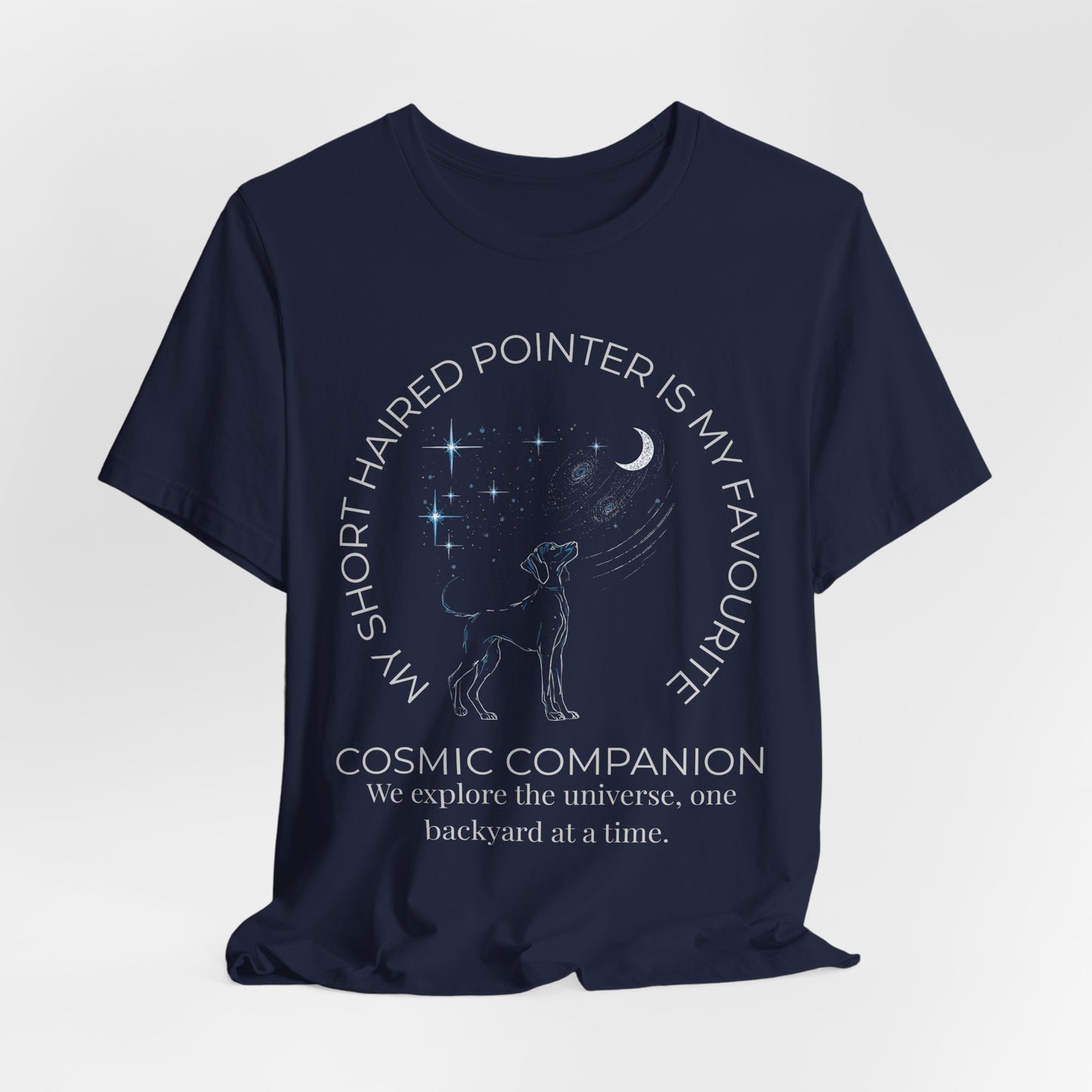 Short Haired Pointer Cosmic Companion Tee — "My Short Haired Pointer Is My Favourite Cosmic Companion"