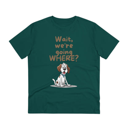 "WAIT WH'RE GOING WHERE" Organic T-shirt Dog Themed Soft - Unisex - Sniff Waggle And Walk