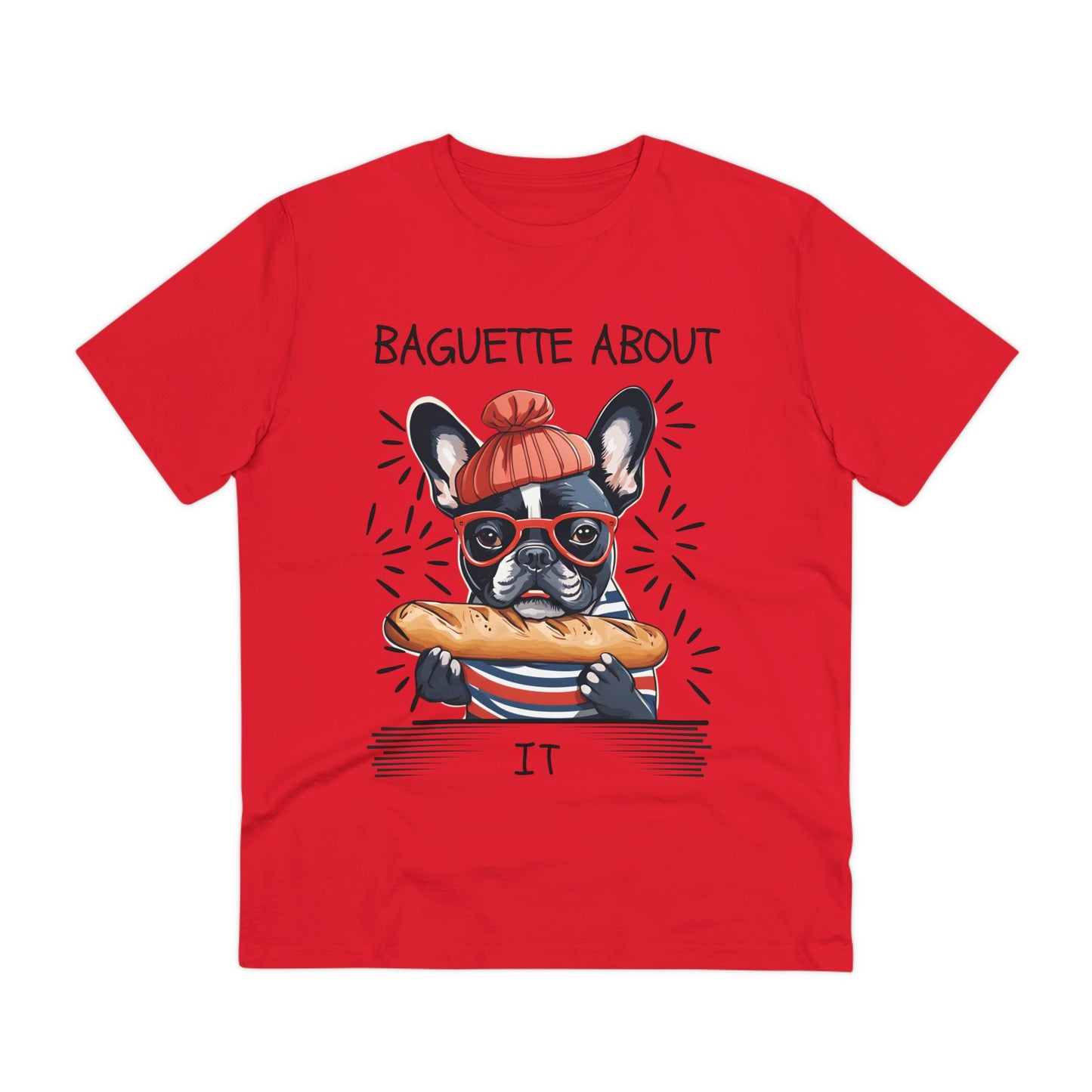 "BAGUETTE ABOUT IT" featuring a french bulldog - Organic Creator T-shirt - Unisex by SniffWaggleAndWalk™ - Sniff Waggle And Walk