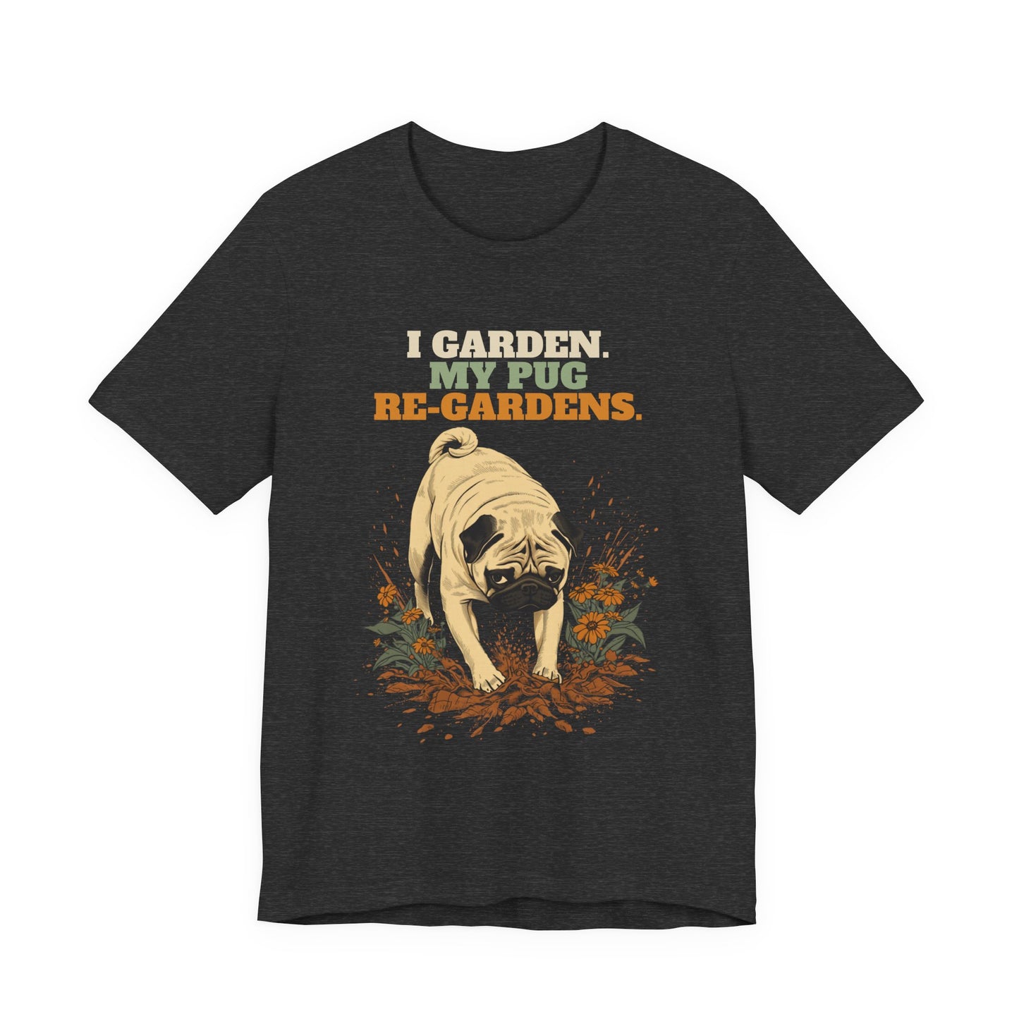 Funny gardening pug slogan tee