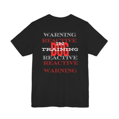 Warning Reactive Dog in Training t-shirt — back print view, reactive dog awareness tee, Sniff Waggle And Walk